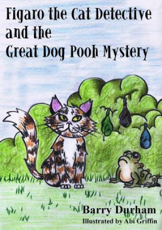 Kniha Figaro the Cat Detective and the Great Dog Pooh Mystery Barry Durham