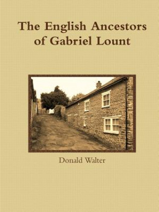 Kniha English Ancestors of Gabriel Lount Donald Walter