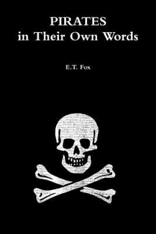 Carte Pirates in Their Own Words E T Fox