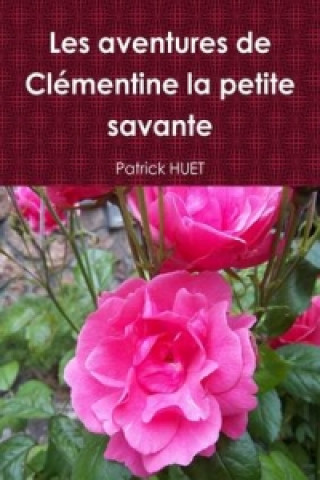 Книга Aventures De Clementine La Petite Savante Patrick Huet