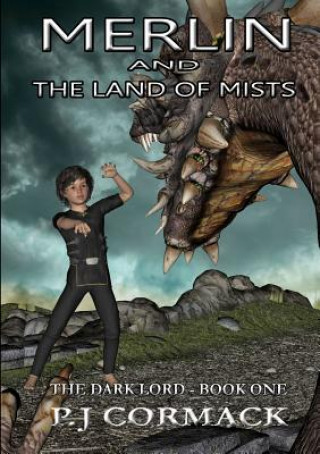 Kniha Merlin and the Land of Mists Book One: the Dark Lord P J Cormack