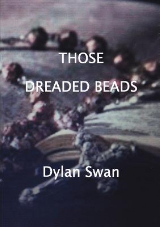 Knjiga Those Dreaded Beads Dylan Swan