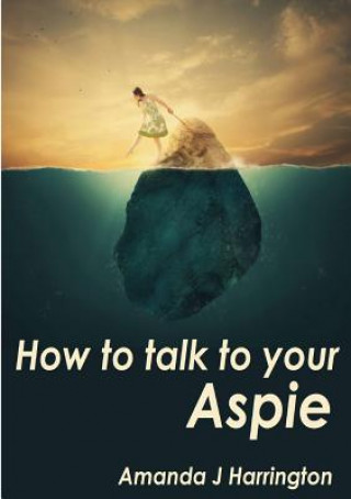 Carte How to Talk to Your Aspie Amanda J Harrington