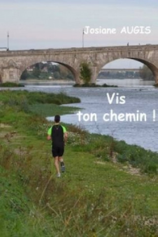 Könyv Vis Ton Chemin ! Josiane Augis