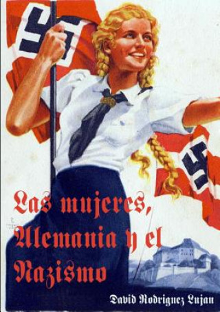 Knjiga Las Mujeres, Alemania y El Nazismo David Rodraguez Luja N