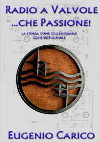 Kniha Radio a Valvole ...Che Passione! Eugenio Carico
