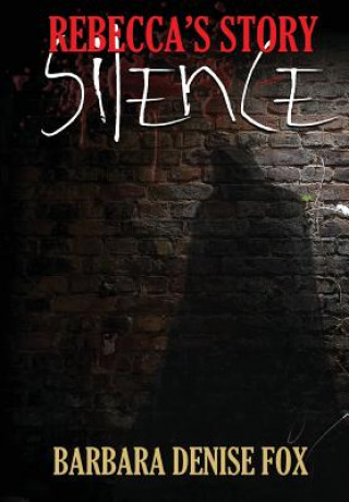 Knjiga Rebecca's Story: Silence Barbara Denise Fox