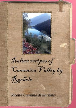 Kniha Italian Recipes of Camonica Valley by Rachele Debora Tonella
