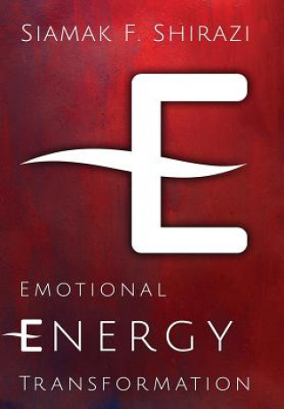 Kniha Emotional Energy Transformation Siamak Shirazi