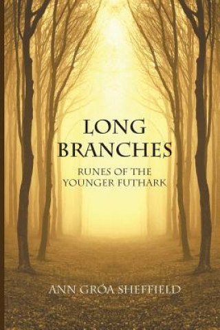 Könyv Long Branches: Runes of the Younger Futhark Ann Groa Sheffield
