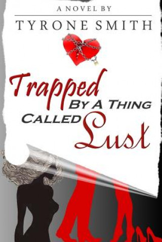 Kniha Trapped By A Thing Called Lust Tyrone Smith
