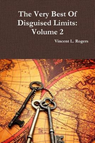 Könyv Very Best of Disguised Limits: Volume 2 Vincent L. Rogers