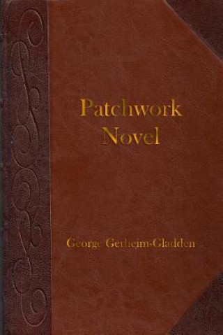 Книга Patchwork Novel George Gerheim-Gladden
