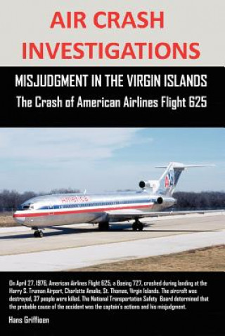 Buch AIR CRASH INVESTIGATIONS, MISJUDGMENT IN THE VIRGIN ISLANDS The Crash of American Airlines Flight 625 Griffioen