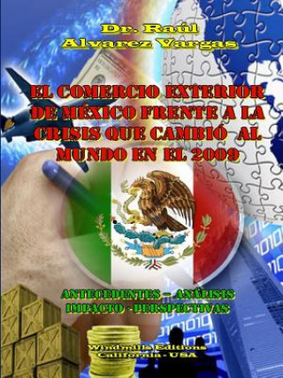Könyv Comercio Exterior de Mexico frente a la Crisis que cambio al Mundo en el 2009 RAUL ALVAREZ VARGAS