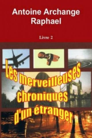 Carte Merveilleuses Chroniques D'un Etranger, Livre 2 Antoine Archange Raphael