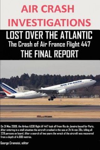 Könyv AIR CRASH INVESTIGATIONS, LOST OVER THE ATLANTIC The Crash of Air France Flight 447 THE FINAL REPORT Editor George Cramoisi
