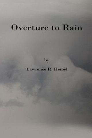 Knjiga Overture to Rain Lawrence Heibel