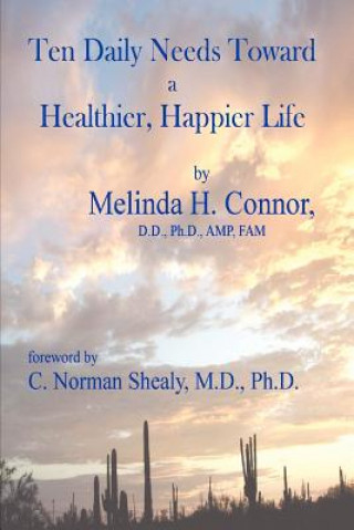 Buch Ten Daily Needs toward a Healthier, Happier LIfe Melinda Connor