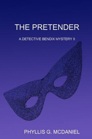 Book Pretender: A Detective Bendix Mystery II PHYLLIS G. MCDANIEL