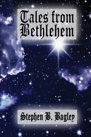 Książka Tales from Bethlehem Stephen B. Bagley