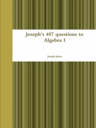 Könyv Joseph's 487 questions to Algebra I Joseph Jones