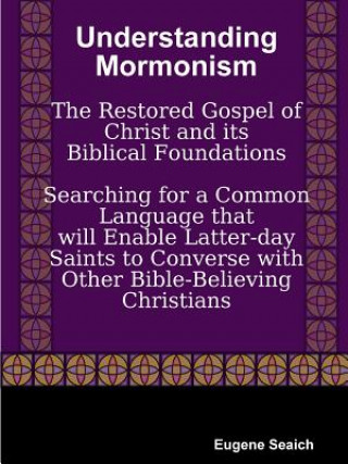 Kniha Understanding Mormonism Eugene Seaich