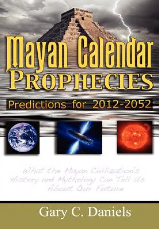 Carte Mayan Calendar Prophecies Gary C Daniels