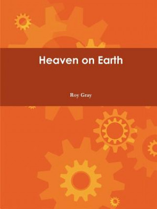 Knjiga Heaven on Earth Roy Gray