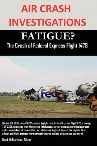 Книга AIR CRASH INVESTIGATIONS FATIGUE? The Crash of Federal Express Flight 1478 Editor Hank Williamson