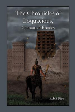 Knjiga Chronicles of Loquacious, Centaur, of Rhodes Rob Rice