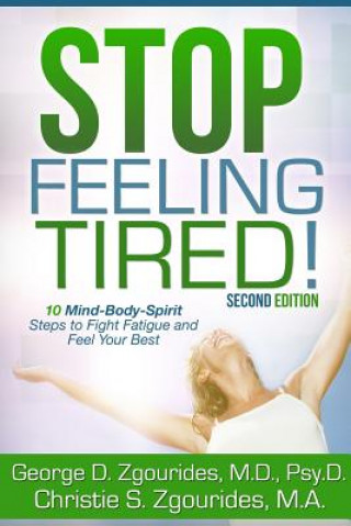 Kniha Stop Feeling Tired! 10 Mind-Body-Spirit Steps to Fight Fatigue and Feel Your Best - Second Edition Zgourides