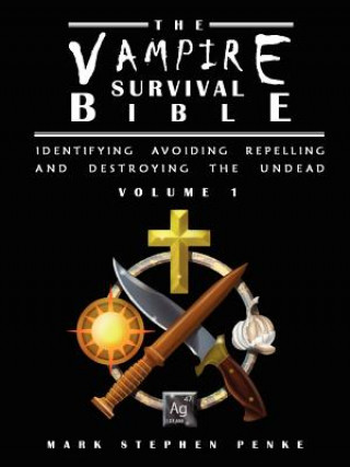 Książka Vampire Survival Bible - Identifying, Avoiding, Repelling, and Destroying The Undead - Volume 1 Mark Stephen Penke