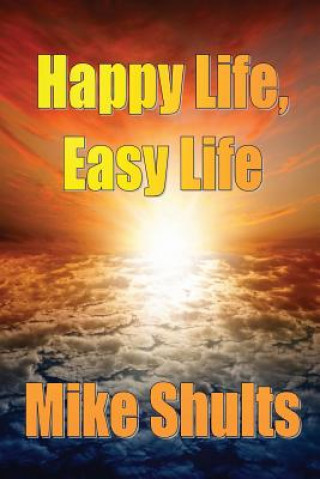 Carte Happy Life, Easy Life Mike Shults