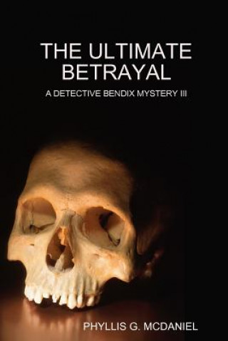 Kniha Ultimate Betrayal: A Detective Bendix Mystery III PHYLLIS G. MCDANIEL