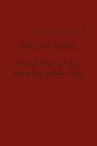 Carte Fire Within - Book One of the Snowing Ashes Saga Jerry Richard Stovall