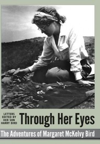 Könyv Through Her Eyes - adventures of Margaret McKelvy Bird Margaret McKelvy Bird