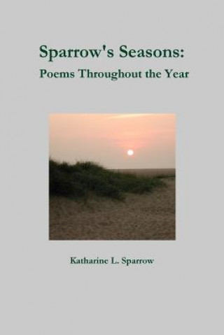 Book Sparrow's Seasons: Poems Throughout the Year Katharine L. Sparrow