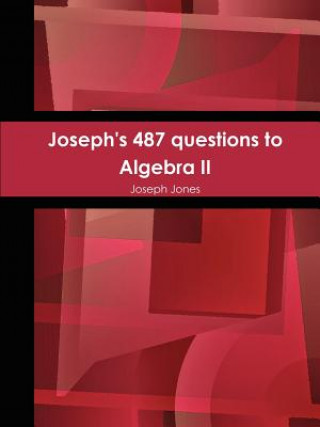 Carte Joseph's 487 questions to Algebra II Joseph Jones