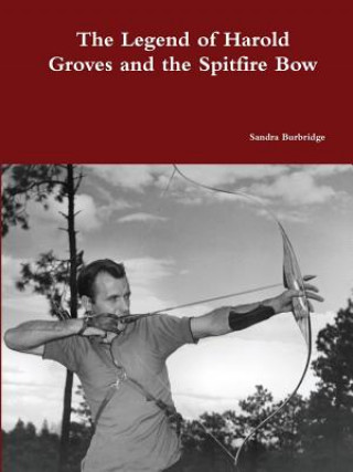 Carte legend of Harold Groves and the Spitfire Bow paperback Sandra Burbridge