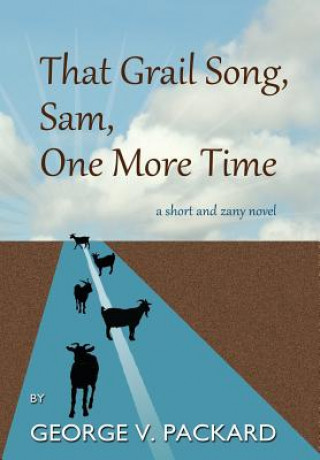 Knjiga That Grail Song, Sam, One More Time George V. Packard