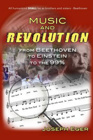 Carte Music and Revolution: Beethoven to Einstein to The 99% Joseph Eger