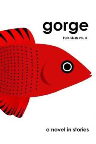 Kniha Gorge a Novel in Stories Pure Slush Vol. 4 Pure Slush