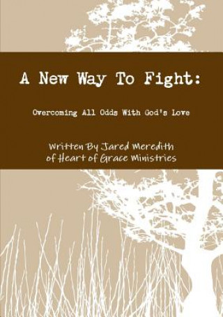 Carte New Way To Fight: Overcoming All Odds With God's Love Jared Meredith