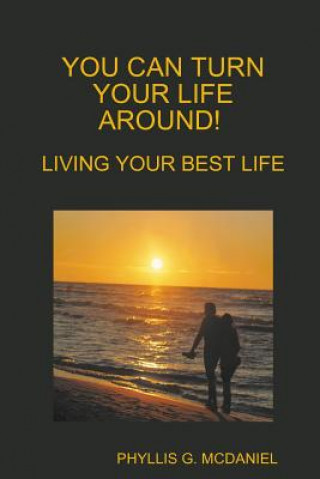 Könyv You Can Turn Your Life Around! Living Your Best Life PHYLLIS G. MCDANIEL