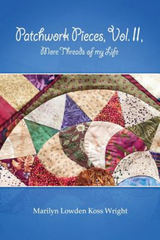Kniha Patchwork Pieces, Vol. II, More Threads of My Life Marilyn Wright