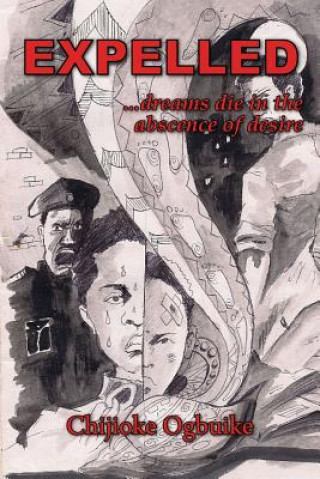 Book Expelled - Dreams Die in the Abscence of Desire Chijioke Ogbuike