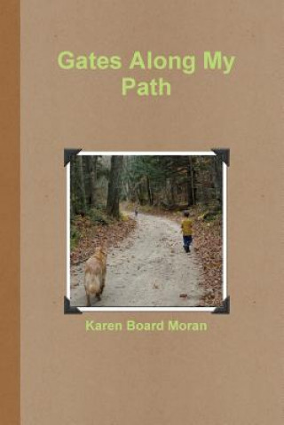 Könyv Gates Along My Path Karen Board Moran