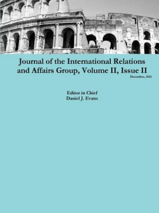 Książka Journal of the International Relations and Affairs Group, Volume II, Issue II Daniel Evans