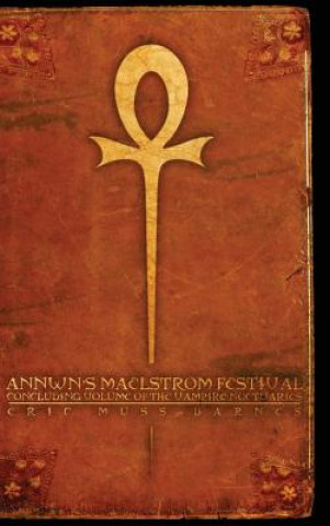 Книга Annwn's Maelstrom Festival: Concluding Volume Of The Vampire Noctuaries (Hardcover) Eric Muss-Barnes